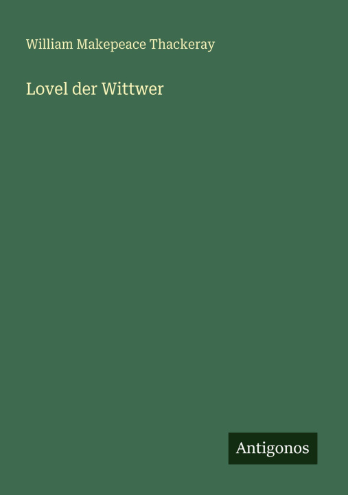Kniha Lovel der Wittwer William Makepeace Thackeray