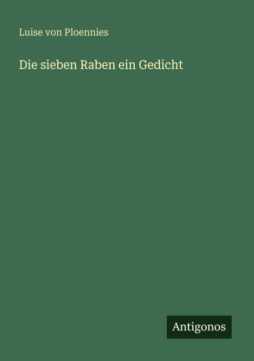 Kniha Die sieben Raben ein Gedicht Luise von Ploennies