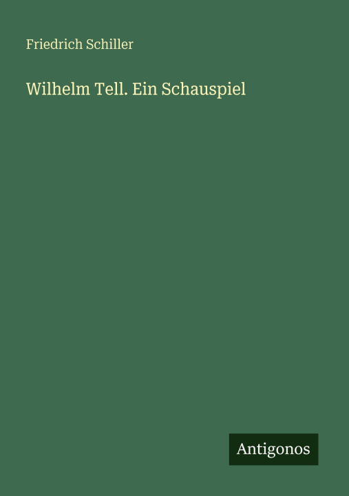 Kniha Wilhelm Tell. Ein Schauspiel Friedrich Schiller