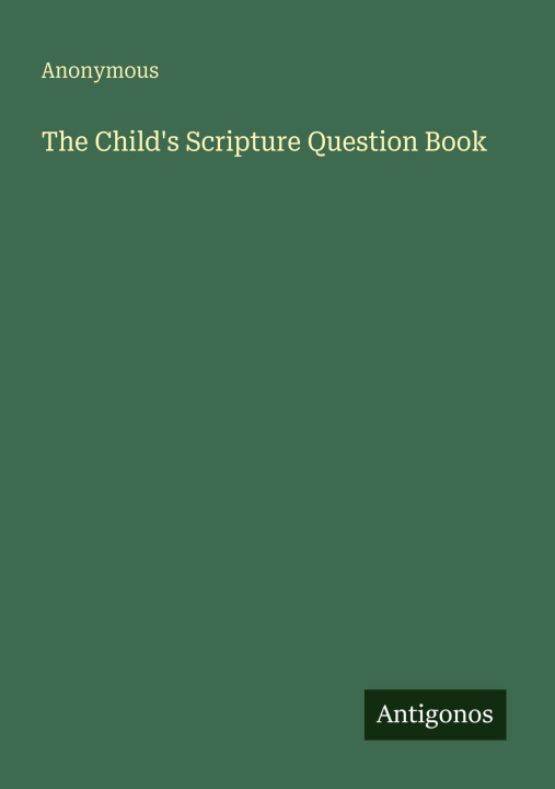 Kniha The Child's Scripture Question Book 