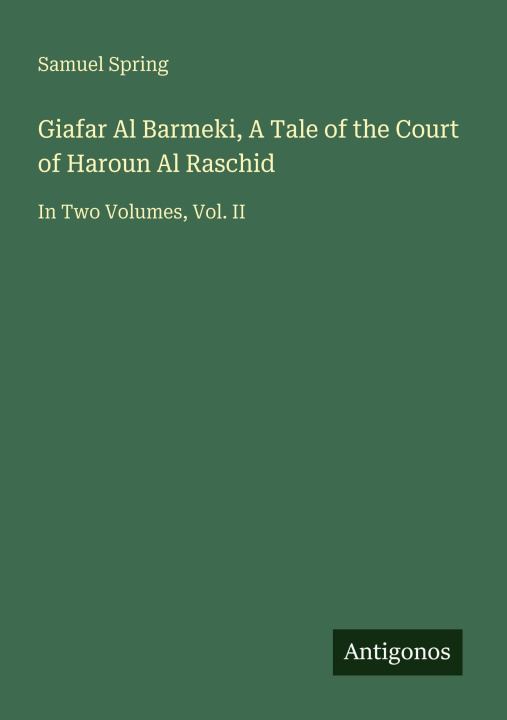 Kniha Giafar Al Barmeki, A Tale of the Court of Haroun Al Raschid 