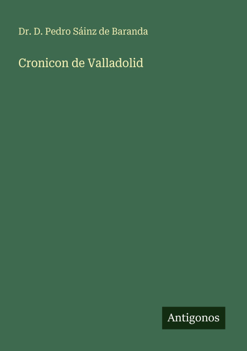 Kniha Cronicon de Valladolid Dr. D. Pedro Sáinz de Baranda