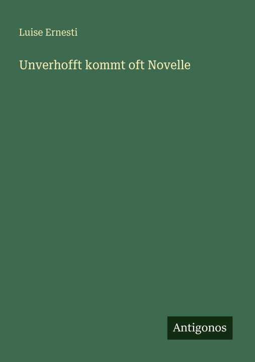 Kniha Unverhofft kommt oft Novelle Luise Ernesti
