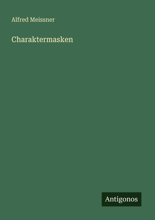 Kniha Charaktermasken Alfred Meissner
