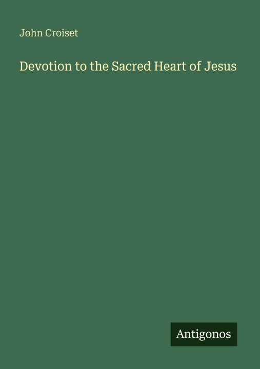 Knjiga Devotion to the Sacred Heart of Jesus 
