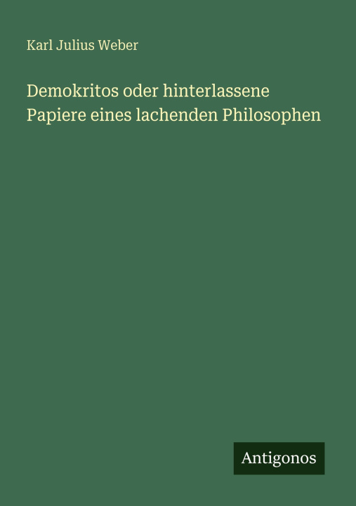 Kniha Demokritos oder hinterlassene Papiere eines lachenden Philosophen Karl Julius Weber