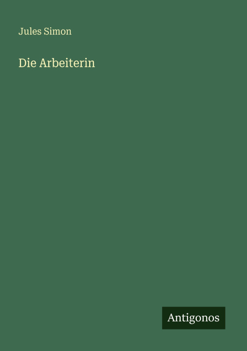 Kniha Die Arbeiterin Jules Simon