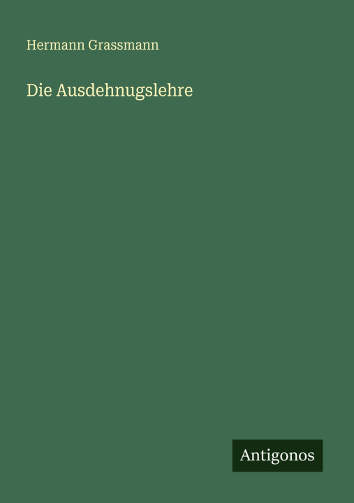 Kniha Die Ausdehnugslehre Hermann Grassmann