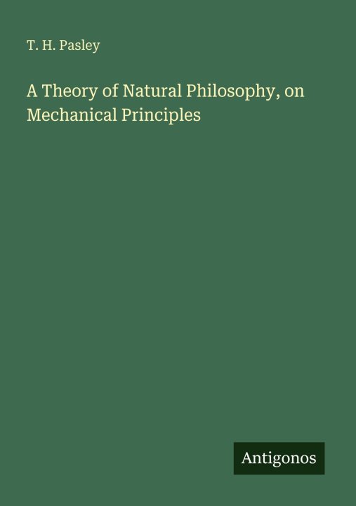 Kniha A Theory of Natural Philosophy, on Mechanical Principles 