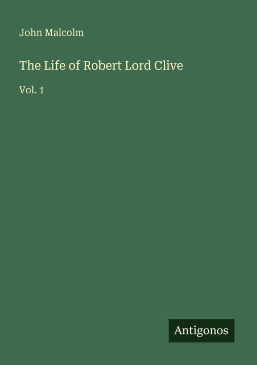 Kniha The Life of Robert Lord Clive 