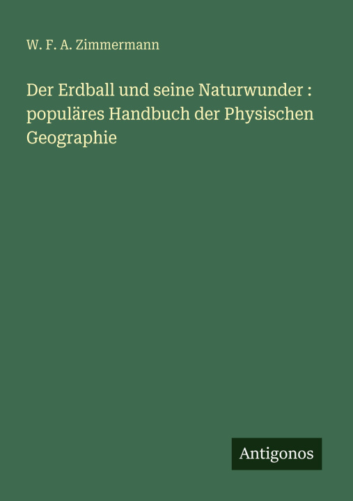 Kniha Der Erdball und seine Naturwunder : populäres Handbuch der Physischen Geographie 
