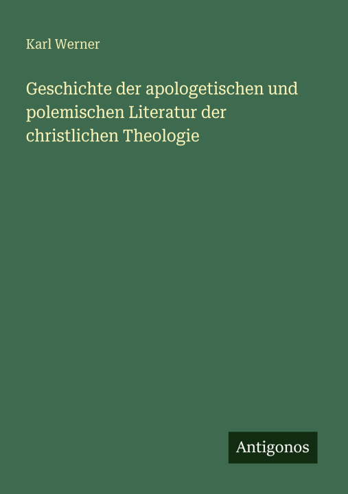 Kniha Geschichte der apologetischen und polemischen Literatur der christlichen Theologie 