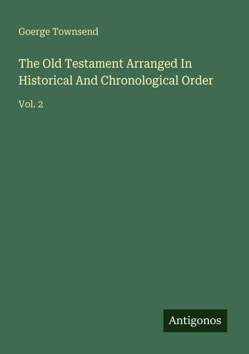 Kniha The Old Testament Arranged In Historical And Chronological Order 