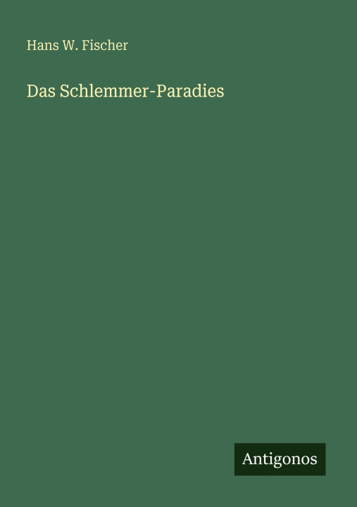 Kniha Das Schlemmer-Paradies Hans W. Fischer