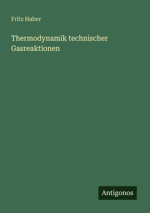 Kniha Thermodynamik technischer Gasreaktionen Fritz Haber