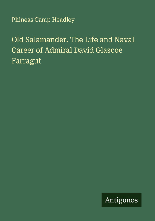 Kniha Old Salamander. The Life and Naval Career of Admiral David Glascoe Farragut 