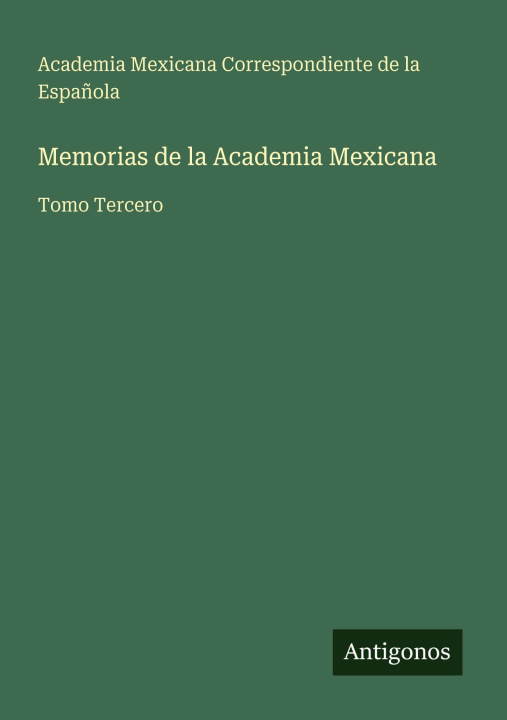 Kniha Memorias de la Academia Mexicana Academia Mexicana
