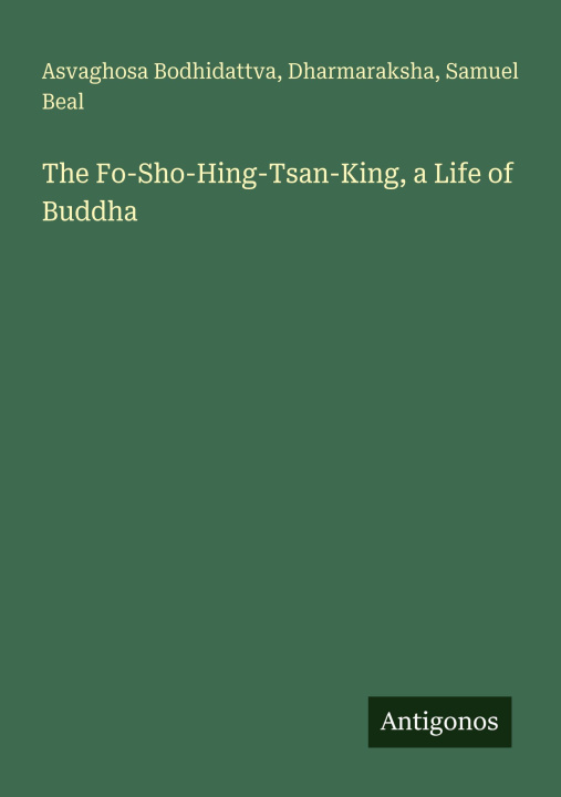Kniha The Fo-Sho-Hing-Tsan-King, a Life of Buddha Dharmaraksha