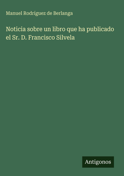 Knjiga Noticia sobre un libro que ha publicado el Sr. D. Francisco Silvela Manuel Rodríguez de Berlanga
