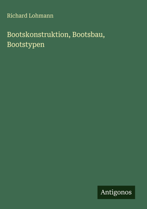 Kniha Bootskonstruktion, Bootsbau, Bootstypen Richard Lohmann