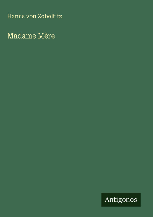 Kniha Madame Mère Hanns von Zobeltitz
