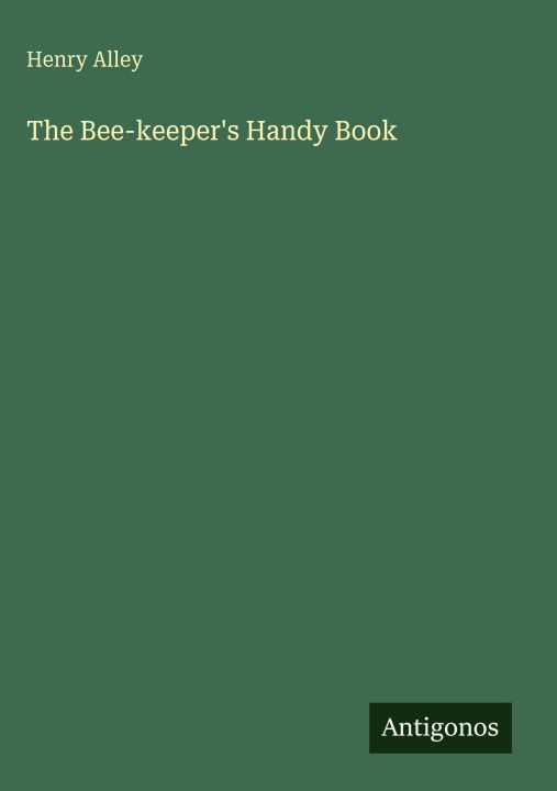 Kniha The Bee-keeper's Handy Book 