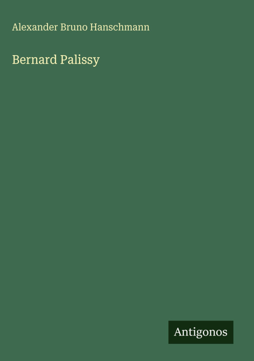 Kniha Bernard Palissy Alexander Bruno Hanschmann