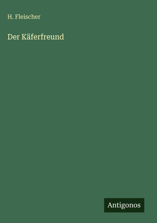 Kniha Der Käferfreund H. Fleischer