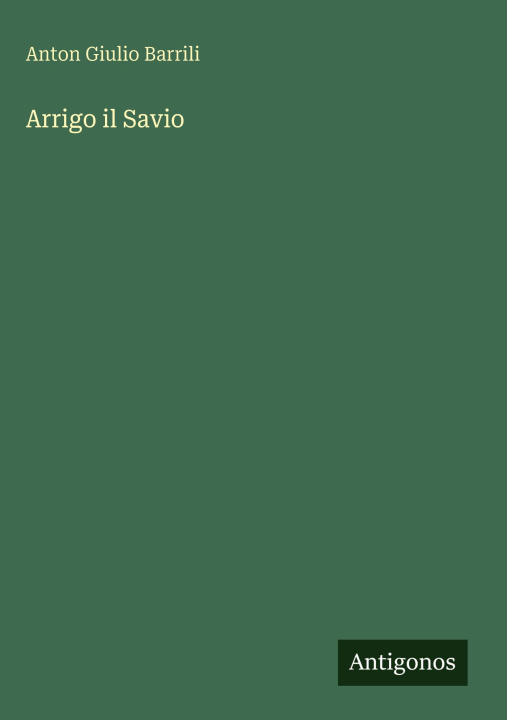 Kniha Arrigo il Savio Anton Giulio Barrili