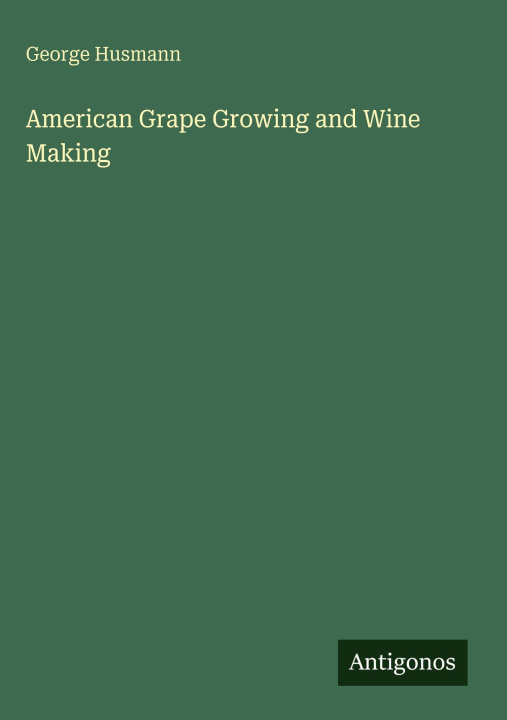 Książka American Grape Growing and Wine Making 