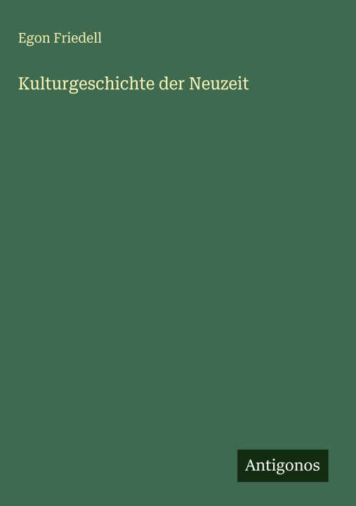 Kniha Kulturgeschichte der Neuzeit Egon Friedell