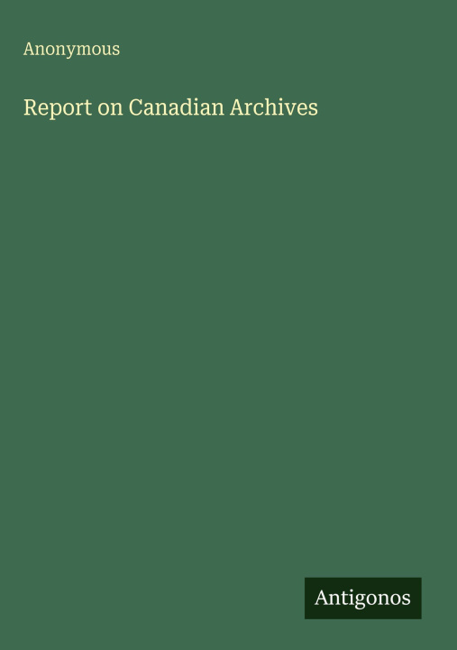 Kniha Report on Canadian Archives 