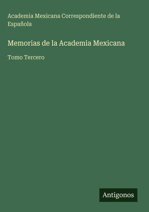 Kniha Memorias de la Academia Mexicana Academia Mexicana