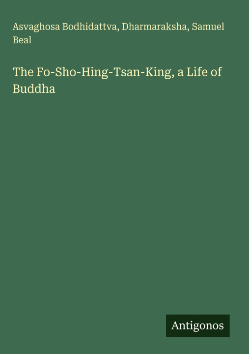 Kniha The Fo-Sho-Hing-Tsan-King, a Life of Buddha Dharmaraksha