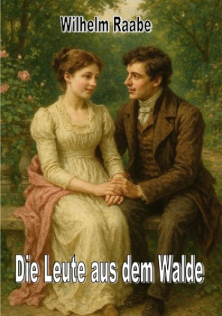 Kniha Die Leute aus dem Walde Wilhelm Raabe
