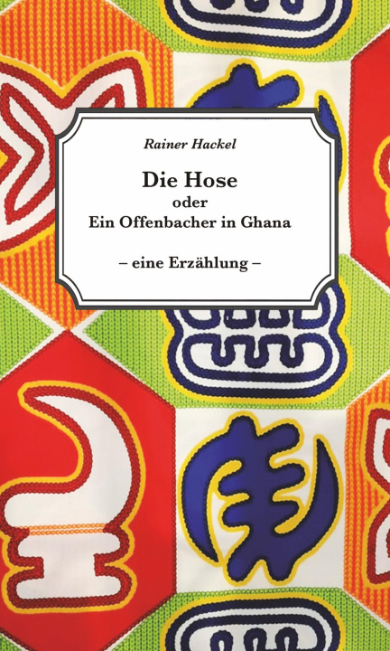 Kniha Die Hose oder Ein Offenbacher in Ghana John Bridge
