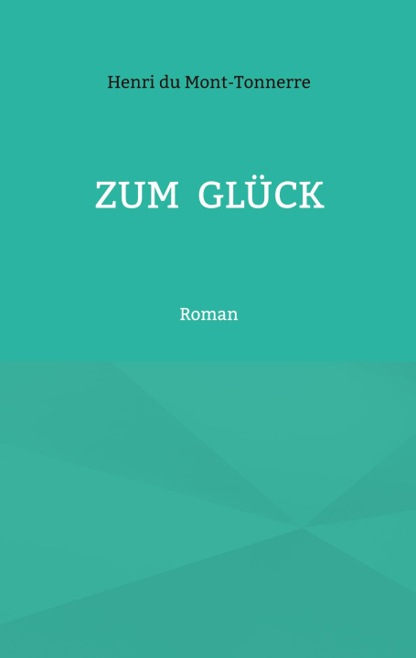 Kniha Zum Glück Henri du Mont-Tonnerre