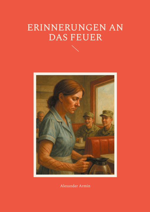 Kniha Erinnerungen an das Feuer Alexander Armin
