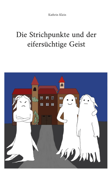 Knjiga Die Strichpunkte und der eifersüchtige Geist Kathrin Klein