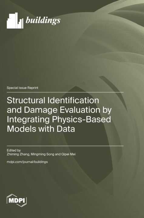 Kniha Structural Identification and Damage Evaluation by Integrating Physics-Based Models with Data 