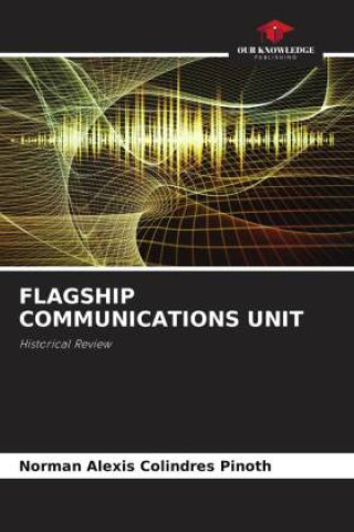Kniha FLAGSHIP COMMUNICATIONS UNIT Norman Alexis Colindres Pinoth