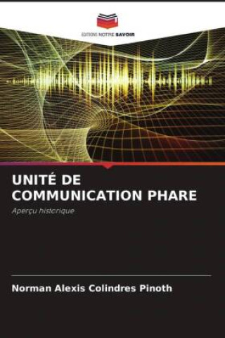 Kniha UNITÉ DE COMMUNICATION PHARE Norman Alexis Colindres Pinoth