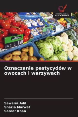 Knjiga Oznaczanie pestycydów w owocach i warzywach Shazia Marwat