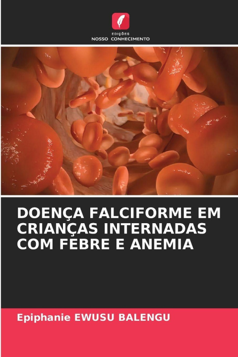 Kniha DOENÇA FALCIFORME EM CRIANÇAS INTERNADAS COM FEBRE E ANEMIA Epiphanie EWUSU BALENGU