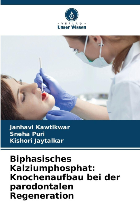 Kniha Biphasisches Kalziumphosphat: Knochenaufbau bei der parodontalen Regeneration Sneha Puri