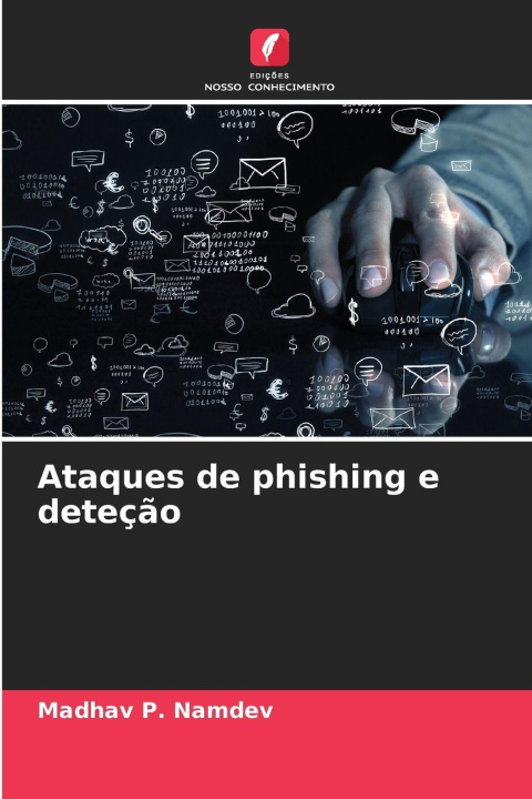 Kniha Ataques de phishing e deteção Madhav P. Namdev