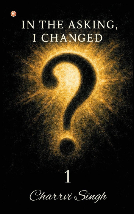 Kniha In The Asking, I Changed - 1 Charrvi Singh