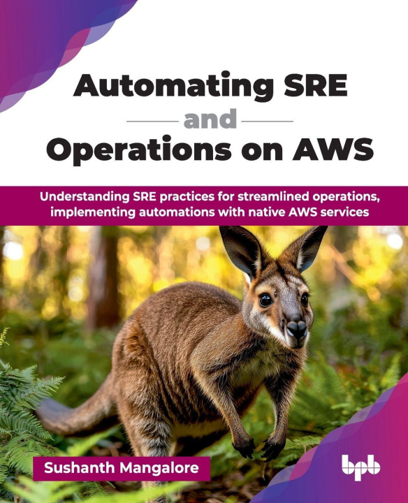 Kniha Automating SRE and Operations on AWS Sushanth Mangalore