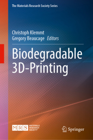 Kniha Biodegradable 3D-Printing Gregory Beaucage