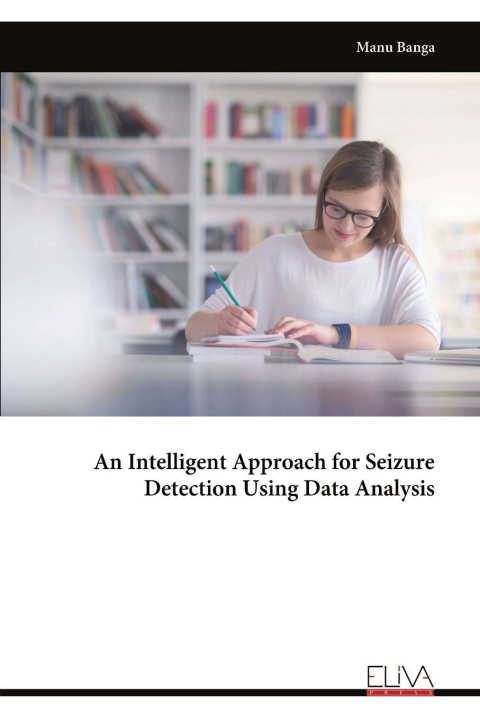 Kniha An Intelligent Approach for Seizure Detection Using Data Analysis 